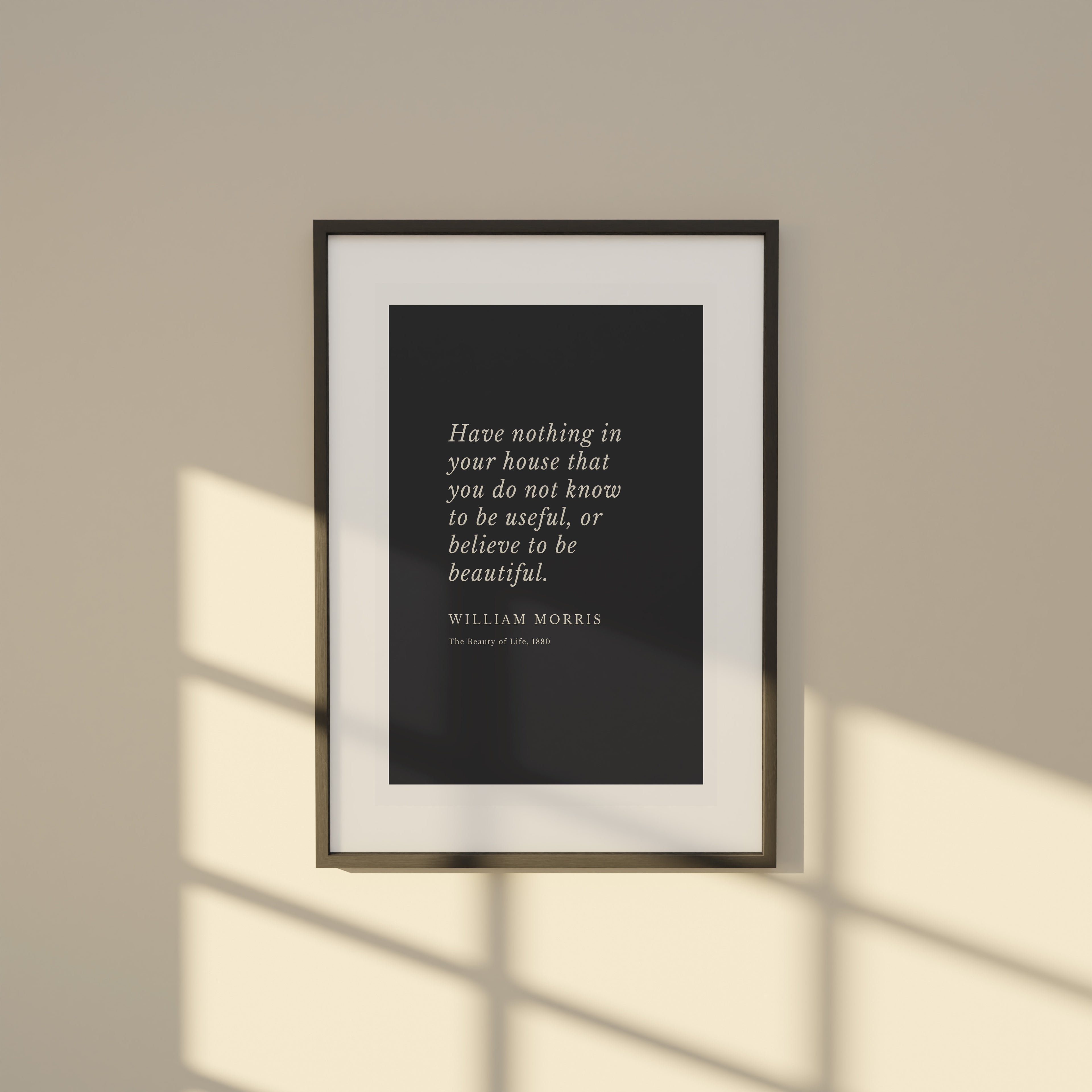William Morris Quote Poster | "Have nothing in your house that you do not know to be useful, or believe to be beautiful." Matte Finish, A2 Size